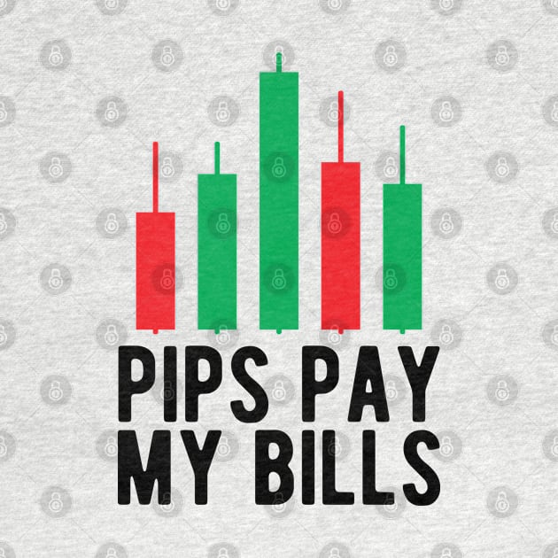 Forex Trader - Pips pay my bills by KC Happy Shop